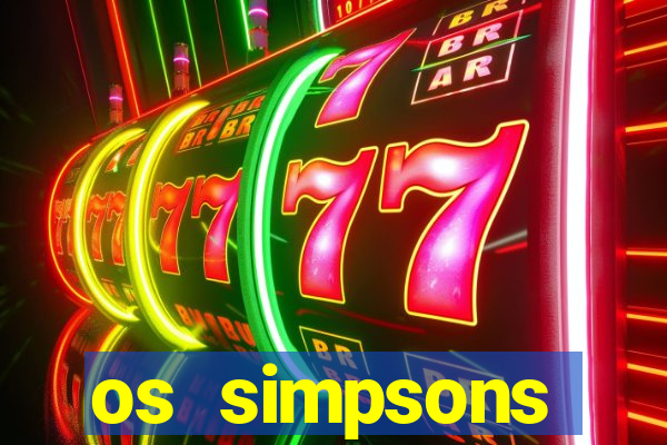 os simpsons assistir dublado